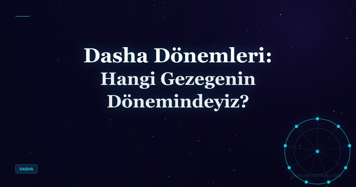 Dasha Dönemleri: Hangi Gezegenin Dönemindeyiz?