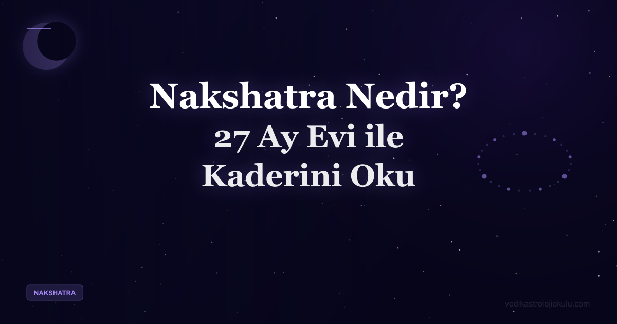 Nakshatra Nedir? 27 Ay Evi ile Kaderini Oku